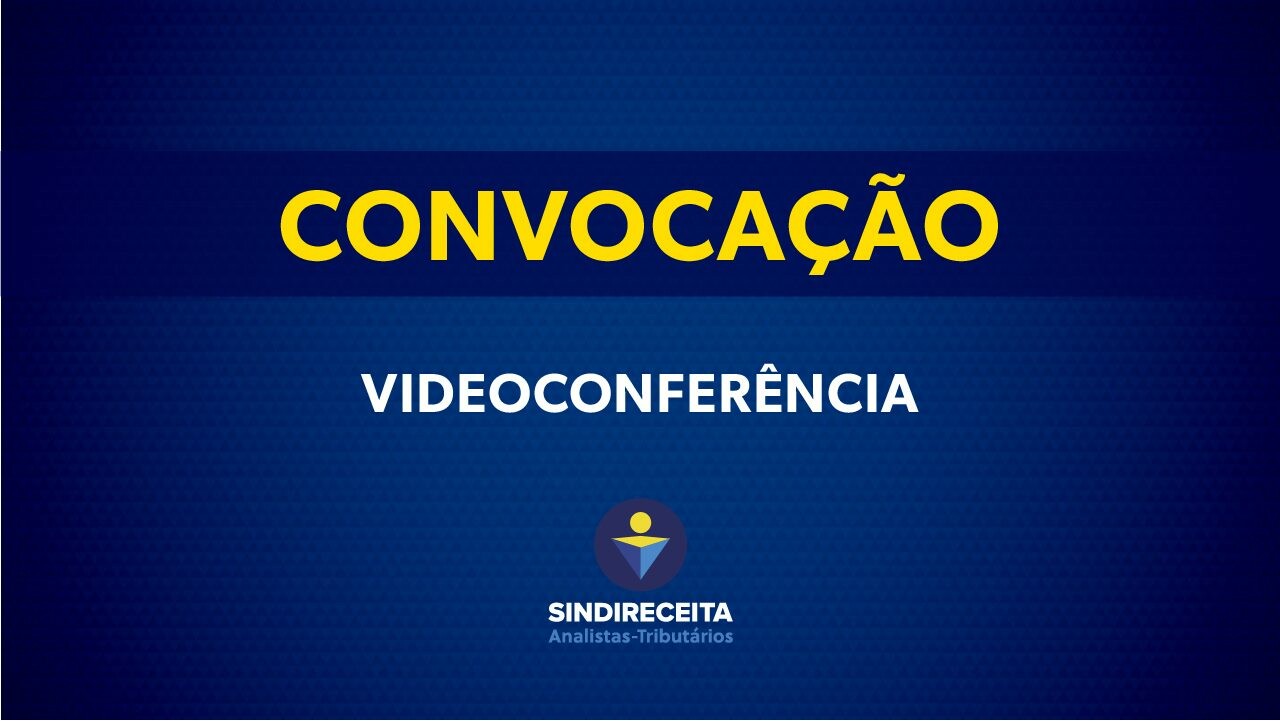 Presidente do Sindireceita convoca delegados sindicais e Diretoria para videoconferência nesta quinta-feira (30)