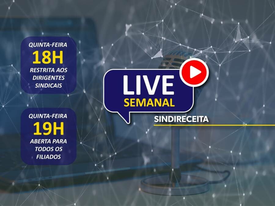 ATENÇÃO, ATRFB! Participe da Live Semanal do Sindireceita nesta quinta-feira (16)