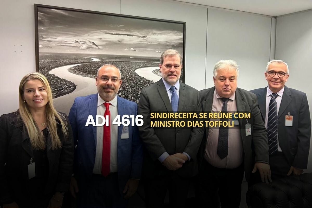 ADI 4616: Sindireceita se reúne com ministro Dias Toffoli