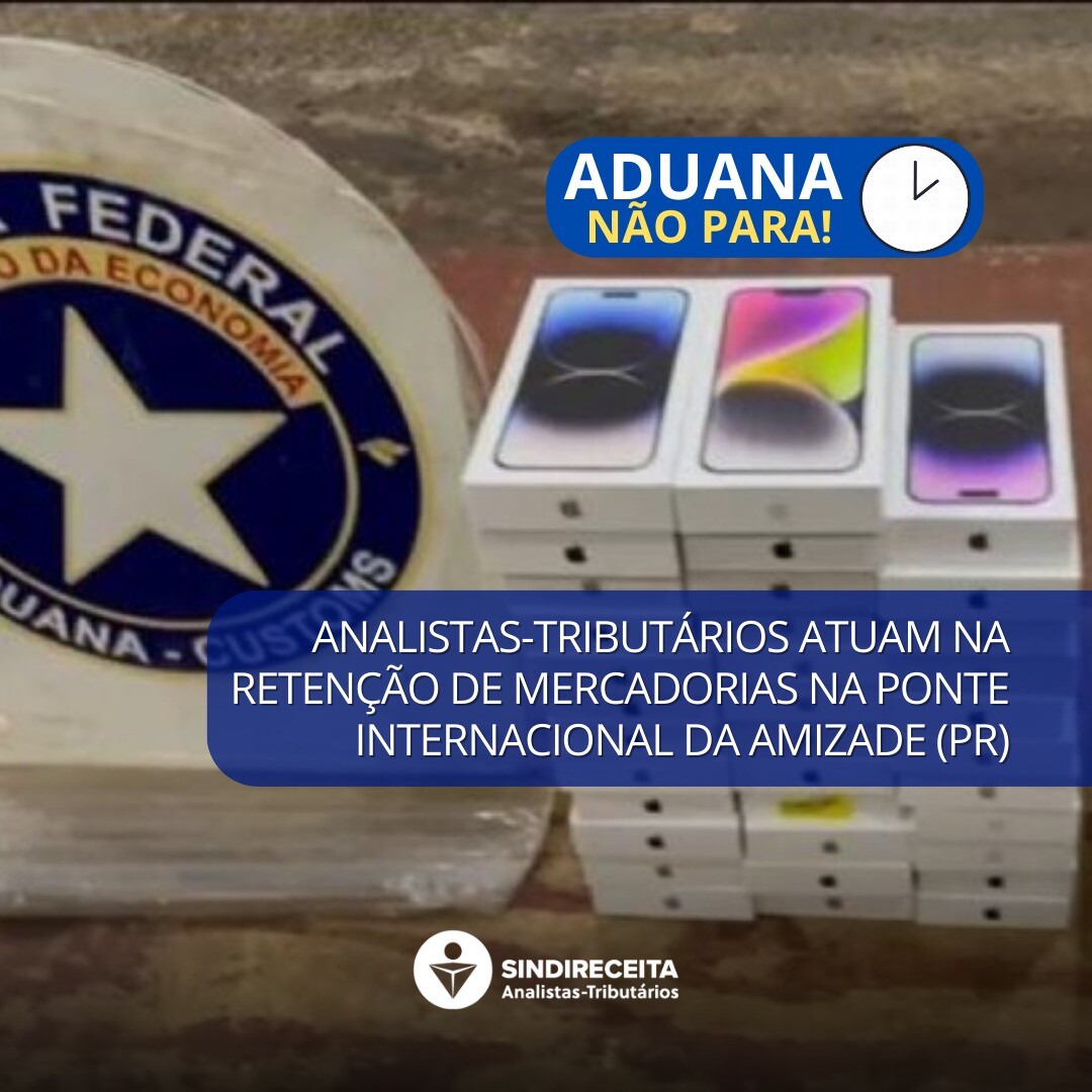 Analistas-Tributários atuam na retenção de mercadorias avaliadas em mais de R$ 150 mil na Ponte Internacional da Amizade (PR)