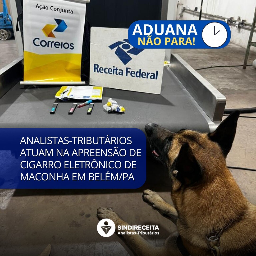 Aduana: Analistas-Tributários atuam na apreensão de encomenda de cigarro eletrônico de maconha nos Correios de Belém/PA