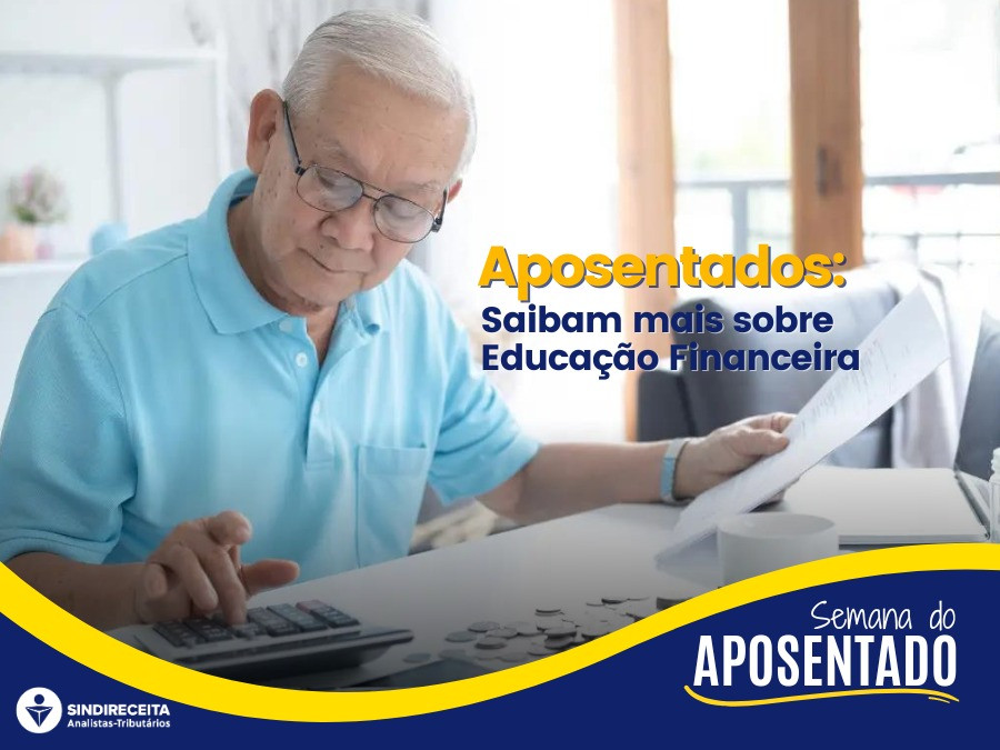 Aposentados: saibam mais sobre a Educação Financeira