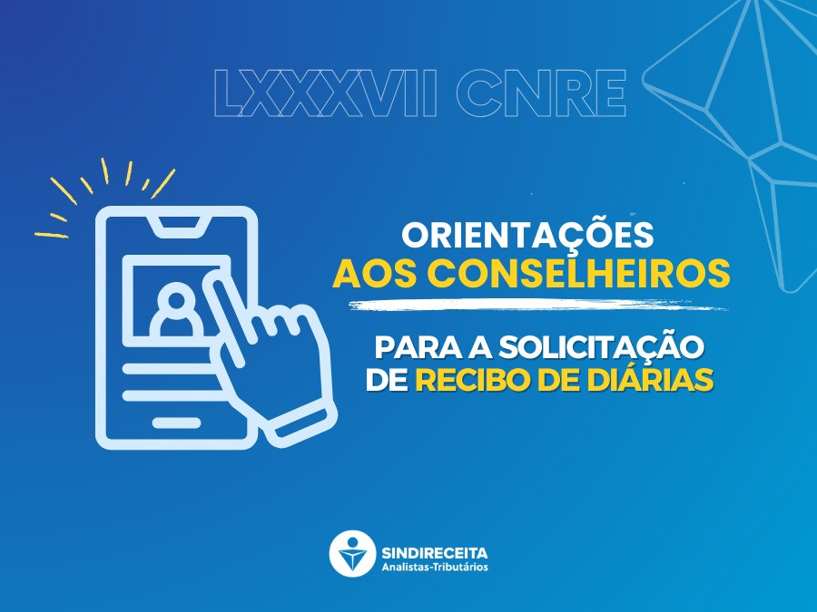 LXXXVII CNRE: orientações aos conselheiros para a solicitação de recibo de diárias
