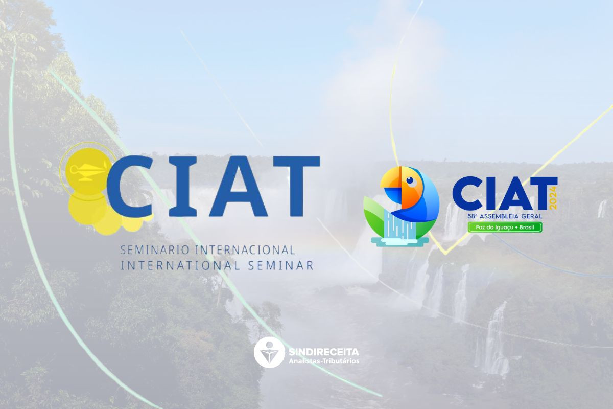 Sindireceita participa de Seminário Internacional do Centro Interamericano de Administrações Tributárias