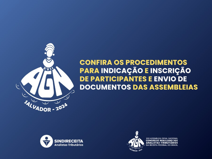 XVII AGN: confira os procedimentos para indicação e inscrição de participantes e envio de documentos das Assembleias