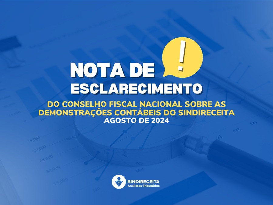 Nota de esclarecimento do Conselho Fiscal Nacional sobre as demonstrações contábeis do Sindireceita