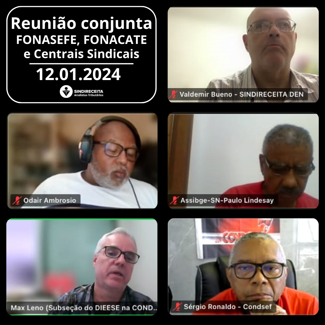 Sindireceita participa de reunião conjunta Fonasefe, Fonacate e Centrais Sindicais, para a definição dos próximos passos na luta pela recomposição salarial dos servidores federais ativos e aposentados.