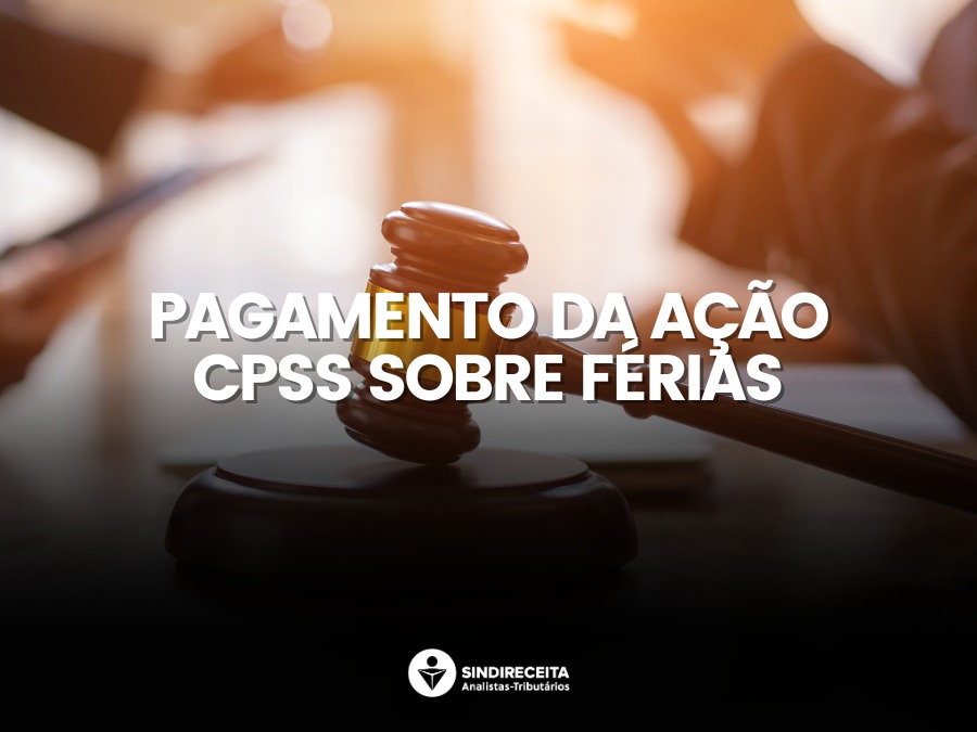 Pagamento das requisições de pequeno valor – RPV da ação de CPSS sobre férias foi autorizado