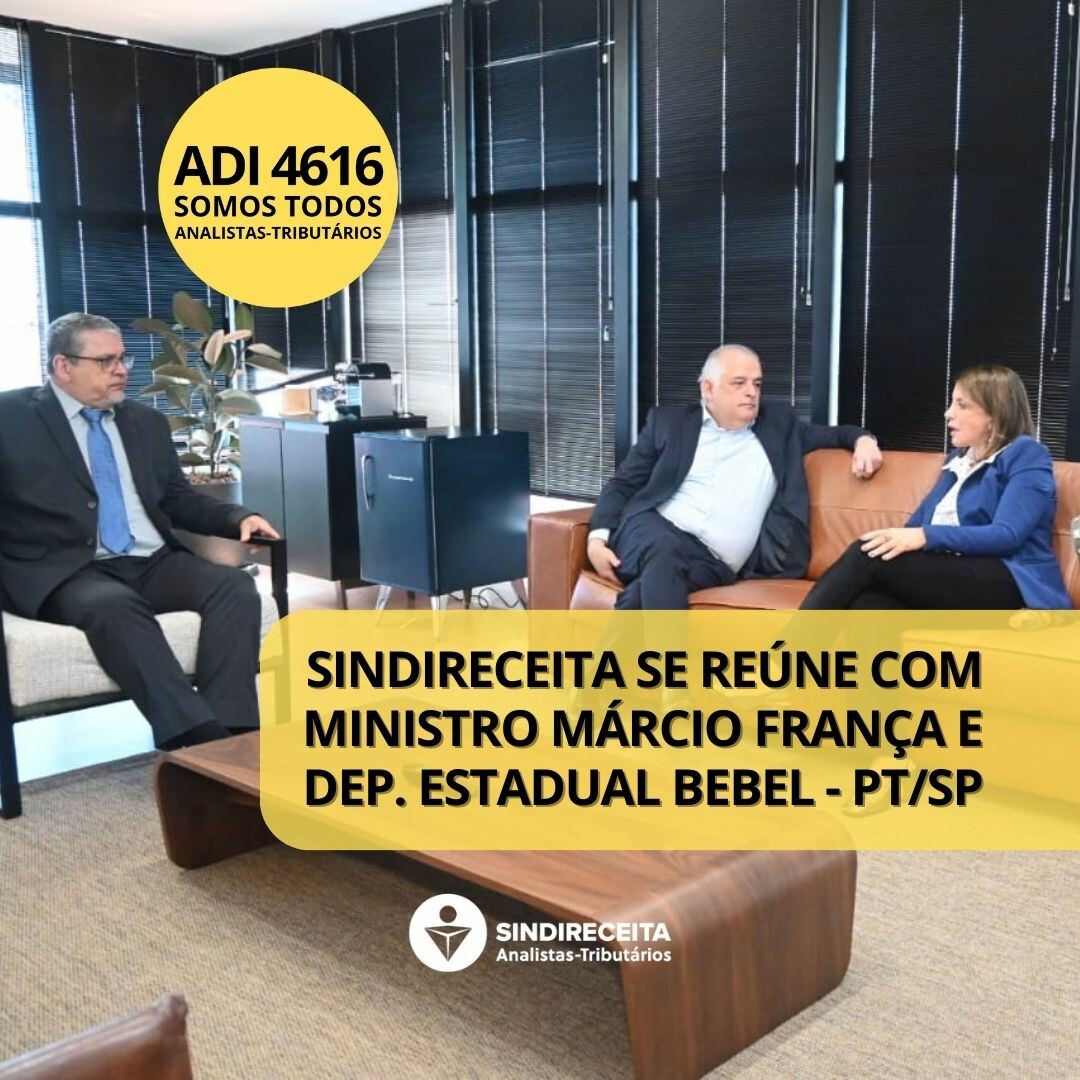 Sindireceita se reúne com ministro Márcio França e a deputada estadual Bebel (PT/SP) para tratar sobre a ADI 4616