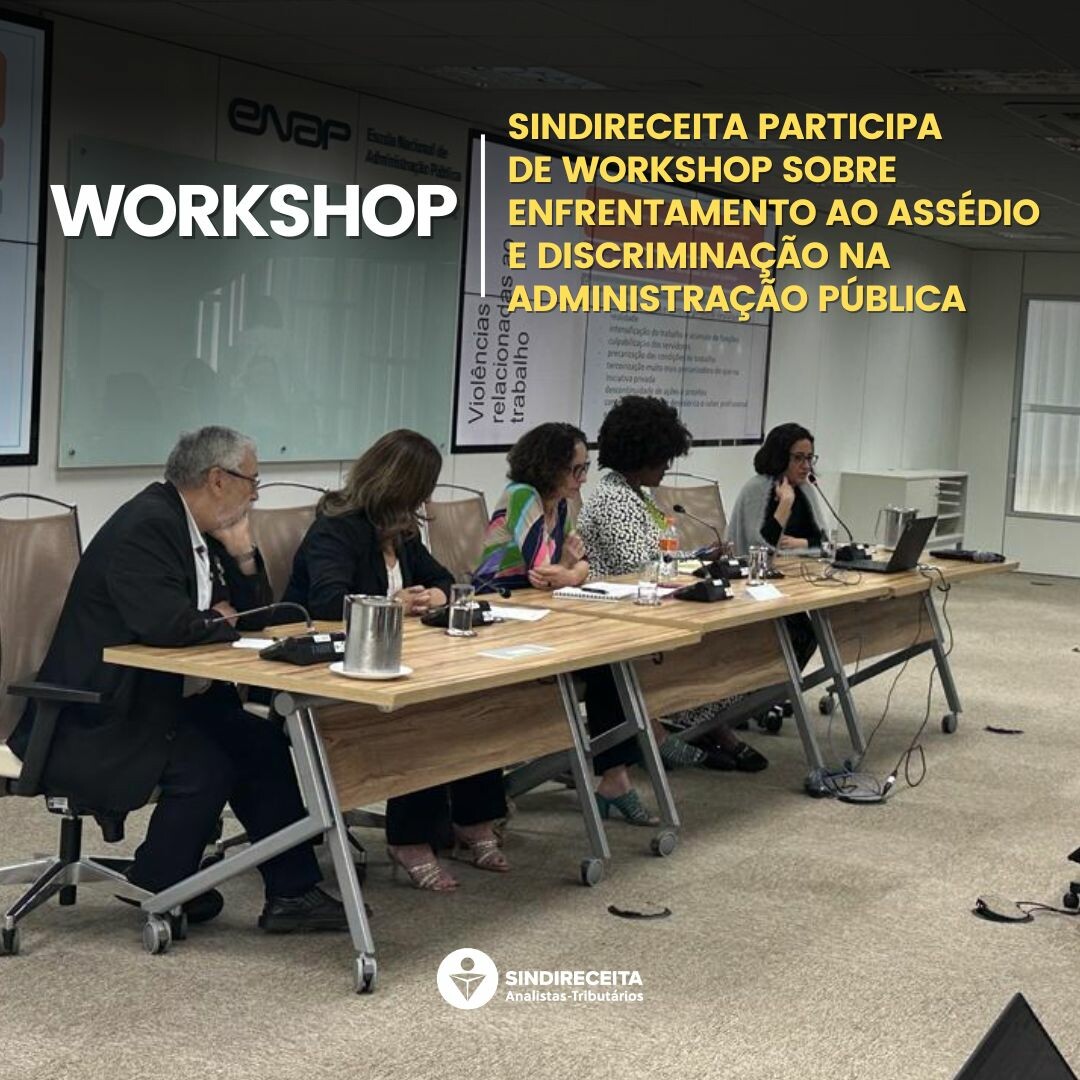 Sindireceita participa de workshop sobre Enfrentamento ao Assédio e Discriminação na Administração Pública Federal promovido pela ENAP