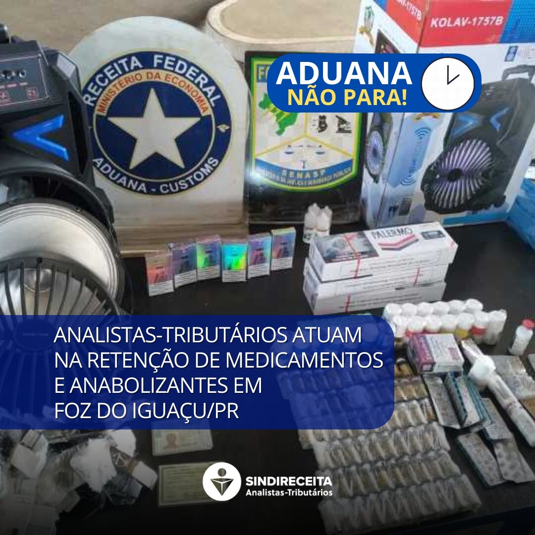 Analistas-Tributários da Receita Federal atuam na retenção de anabolizantes e medicamentos em Foz do Iguaçu/PR