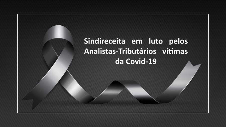 Sindireceita em luto pelos Analistas-Tributários vítimas da Covid-19