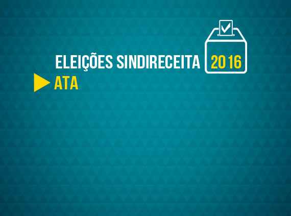 Comissão Eleitoral proclama resultado das eleições de 2016 do Sindireceita