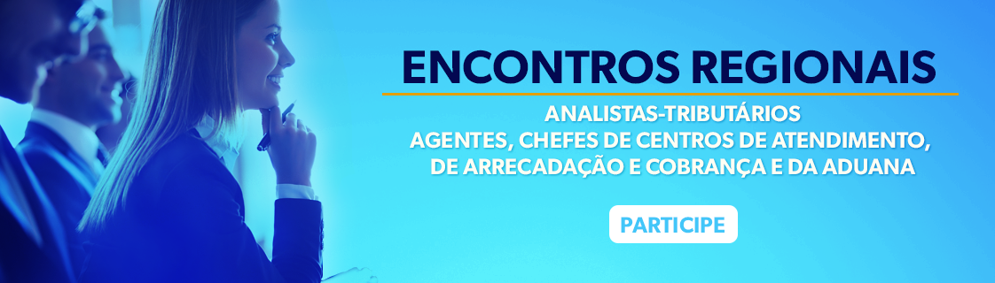 Abertas as inscrições para o III Encontro Regional dos Analistas-Tributários responsáveis pelas áreas de Atendimento e de Arrecadação e Cobrança da 3ª Região Fiscal