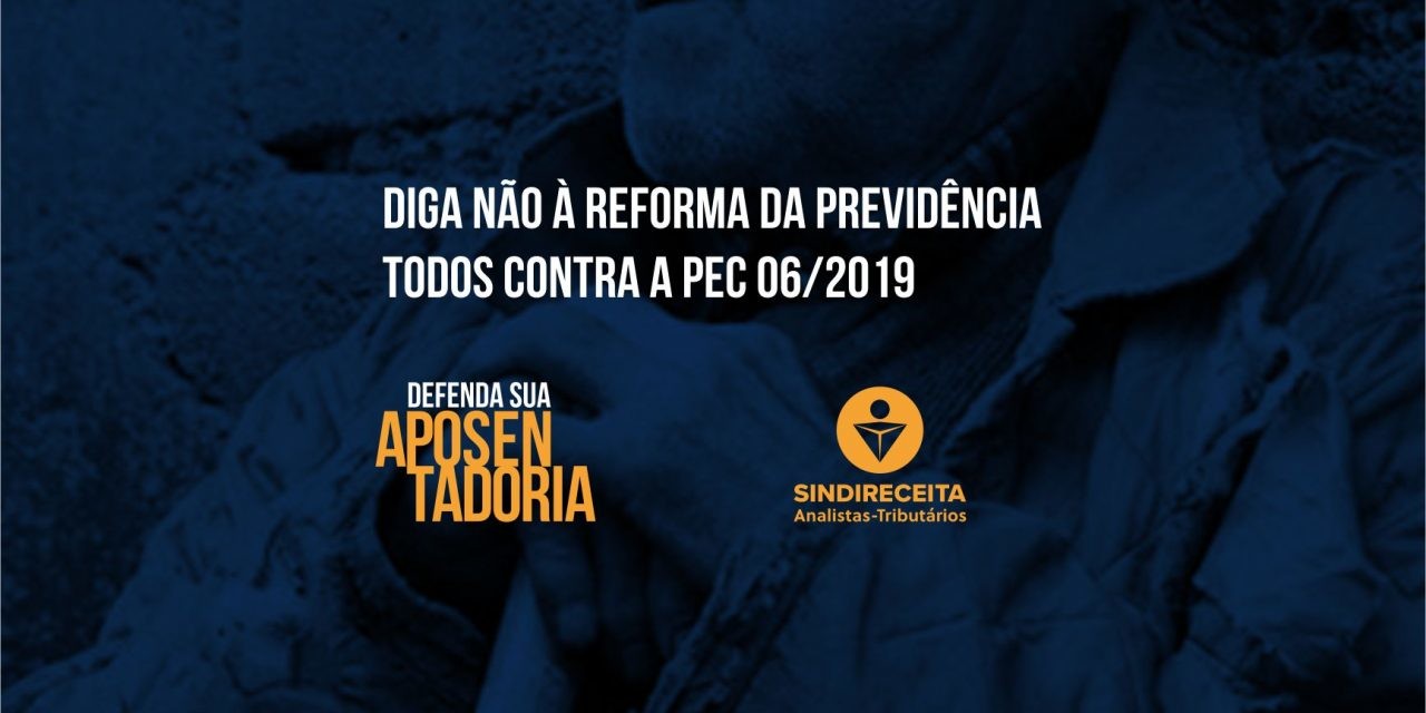 Diretoria do Sindireceita convoca Analistas-Tributários para mobilização nacional contra a reforma da Previdência dia 14 de junho