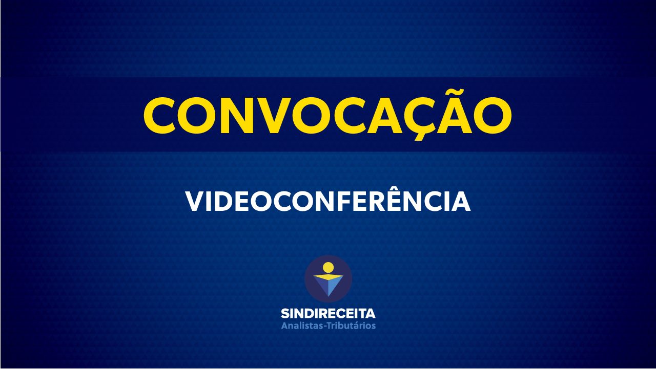 Presidente do Sindireceita convoca videoconferência – quinta-feira, dia 2, às 18h30