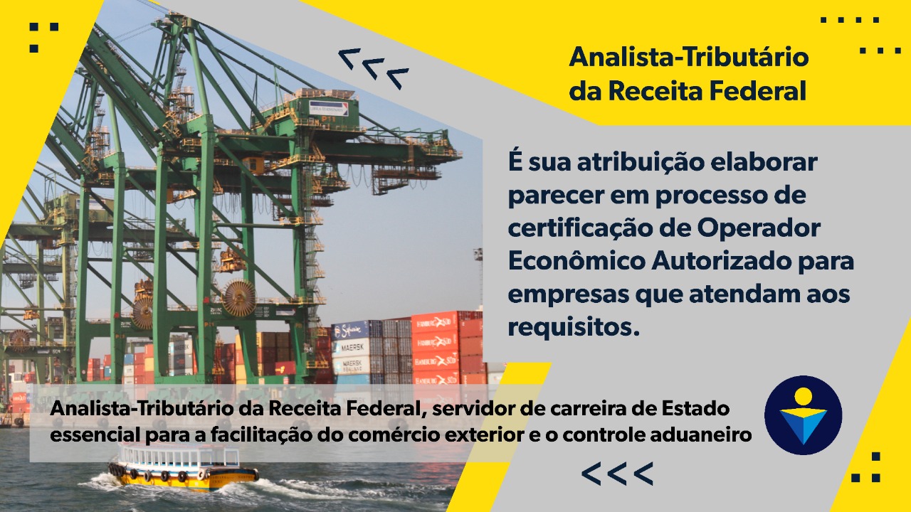 É sua atribuição elaborar parecer em processo de certificação de Operador Econômico Autorizado para empresas que atendam aos requisitos