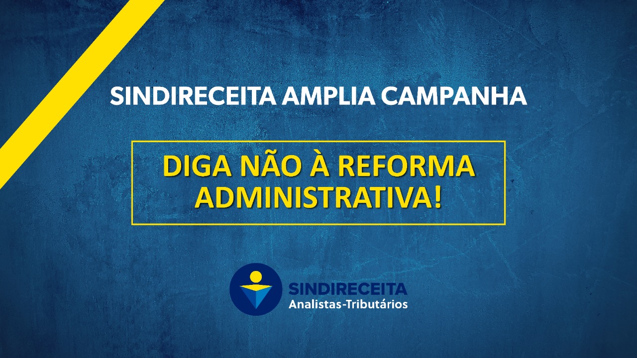 Sindireceita amplia mobilização e campanha Diga Não à Reforma Administrativa