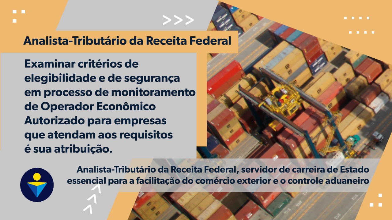 Examinar critérios de elegibilidade e de segurança em processo de monitoramento de Operador Econômico Autorizado para empresas que atendam aos requisitos é sua atribuição