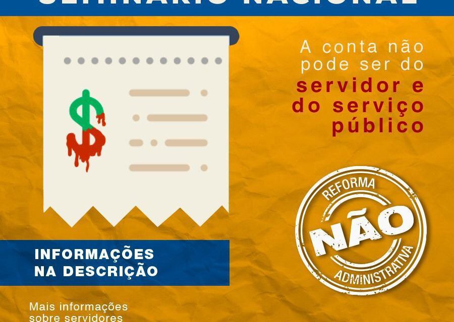 Ao vivo: acompanhe o seminário nacional “A conta não pode ser do servidor e do serviço público” realizado na manhã de hoje (16)